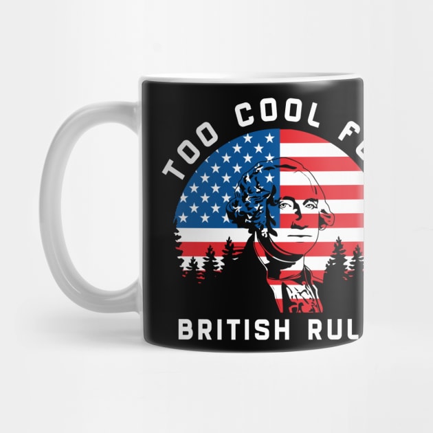 Too Cool For British Rule by WMKDesign